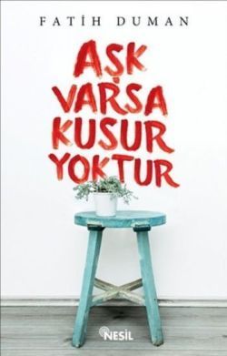 Aşk Varsa Kusur Yoktur - Nesil Yayınları Kitap