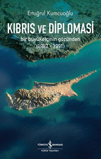 Kıbrıs ve Diplomasi - İş Bankası Kültür Yayınları Kitap