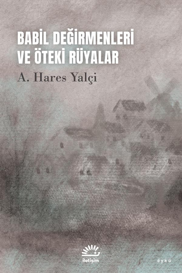 Babil Değirmenleri ve Öteki Rüyalar - İletişim Yayınları Kitap