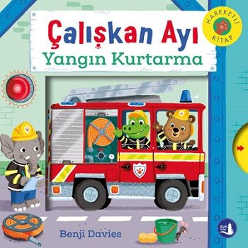 Yangın Kurtarma - Çalışkan Ayı - Büyülü Fener Yayınları Kitap