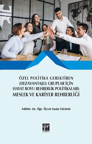 Özel Politika Gerektiren (Dezavantajlı) Gruplar için Hayat Boyu Rehberlik Politikaları Meslek ve Kariyer Rehberliği - Gazi Kitabevi Kitap