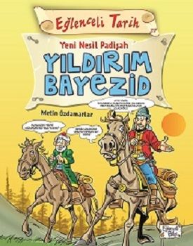 Eğlenceli Tarih - Yeni Nesil Padişah Yıldırım Bayezid - Eğlenceli Bilgi Yayınları Kitap