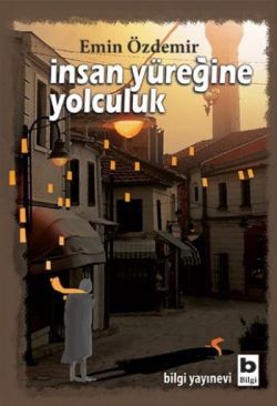 İnsan Yüreğine Yolculuk - Bilgi Yayınevi Kitap