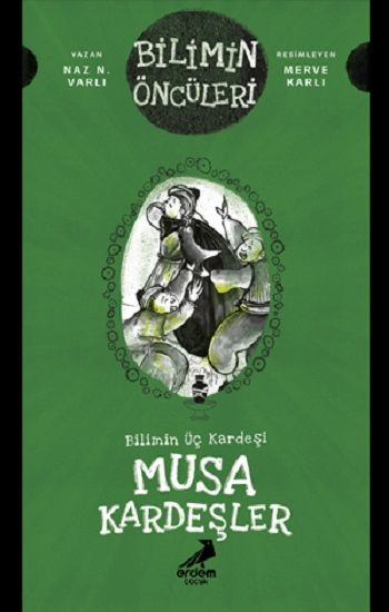 Musa Kardeşler - Bilimin Üç Kardeşi - Erdem Çocuk Kitap