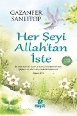 Her Şeyi Allah’tan İste - Hayat Yayınları Kitap