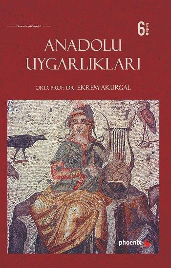 Anadolu Uygarlıkları (Ciltli) - Phoenix Yayınevi - Özel Ürün Kitap