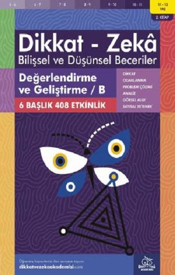 11-12 Yaş Dikkat - Zeka Bilişsel ve Düşünsel Beceriler 2. Kitap - Değerlendirme ve Geliştirme B - Dikkat ve Zeka Akademisi Yayınları Kitap