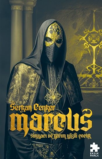 Marcus : Simyacı ve Yarım Yüzlü Çocuk - Eksik Parça Yayınları Kitap