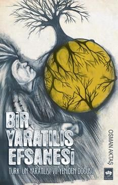 Bir Yaratılış Efsanesi - Ötüken Neşriyat Kitap