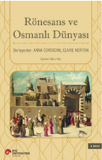 Rönesans ve Osmanlı Dünyası - Koç Üniversitesi Yayınları Kitap
