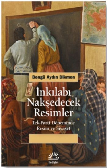 İnkılabı Nakşedecek Resimler - İletişim Yayınları Kitap