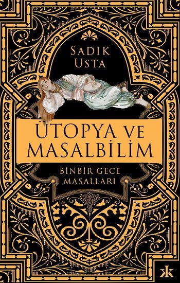 Ütopya ve Masalbilim - Binbir Gece Masalları - Kafka Yayınevi Kitap