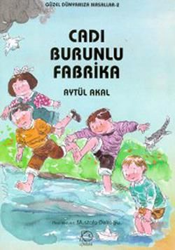 Cadı Burunlu Fabrika Aytül Akal Türkçe çocuk kitabı kapağı