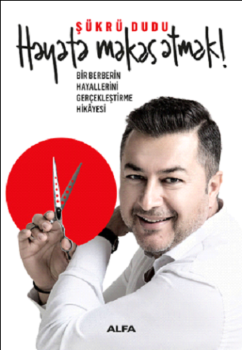 Hayata Makas Atmak (Bir Berberin Hayallerini Gerçekleştirme Hikayesi) - Alfa Yayınları Kitap