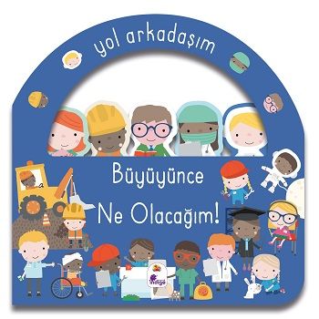 Büyüyünce Ne Olacağım! - Yol Arkadaşım (Ciltli) - İndigo Çocuk Kitap