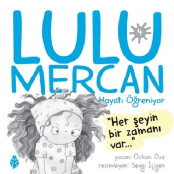 Lulu Mercan Hayatı Öğreniyor 4 - Her Şeyin Bir Zamanı Var - Uğurböceği Yayınları Kitap