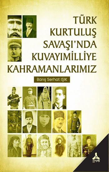 Türk Kurtuluş Savaşı'nda Kuvayımilliye Kahramanlarımız - Sonçağ Kitap