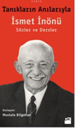 Tanıkların Anılarıyla İsmet İnönü - Doğan Kitap Kitap