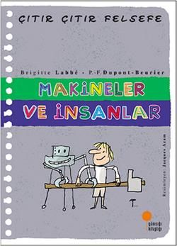 Çıtır Çıtır Felsefe Serisi 28 - Makineler ve İnsanlar - Günışığı Kitaplığı Kitap