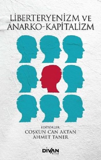 Liberteyenizm ve Anarko-Kapitalizm - Divan Kitap Kitap