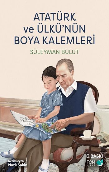 Atatürk ve Ülkü’nün Boya Kalemleri - FOM Kitap Kitap