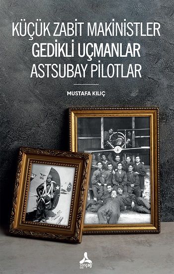 Küçük Zabit Makinistler Gedikli Uçmanlar Astsubay Pilotlar - Sonçağ Kitap