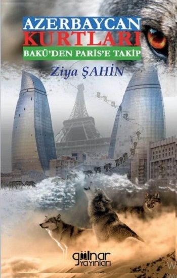 Azerbaycan Kurtları Bakü’den Paris’e Takip - Gülnar Yayınları Kitap