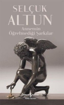 Annemin Öğretmediği Şarkılar - İş Bankası Kültür Yayınları Kitap