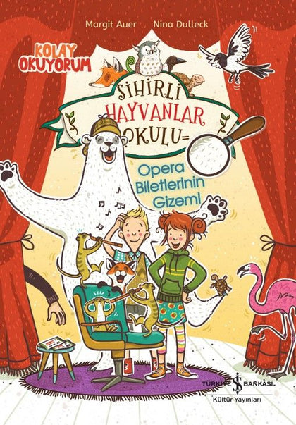Sihirli Hayvanlar Okulu – Opera Biletlerinin Gizemi - İş Bankası Kültür Yayınları Kitap