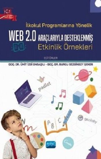 İlkokul Programlarına Yönelik Web 2.0 Araçlarıyla Desteklenmiş Etkinlik Örnekleri - Nobel Akademik Yayıncılık Kitap