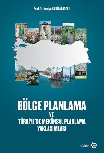 Bölge Planlama ve Türkiye`de Mekansal Planlama Yaklaşımları - Yeditepe Yayınevi Kitap