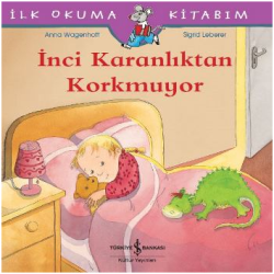 İlk Okuma Kitabım - İnci Karanlıktan Korkmuyor - İş Bankası Kültür Yayınları Kitap