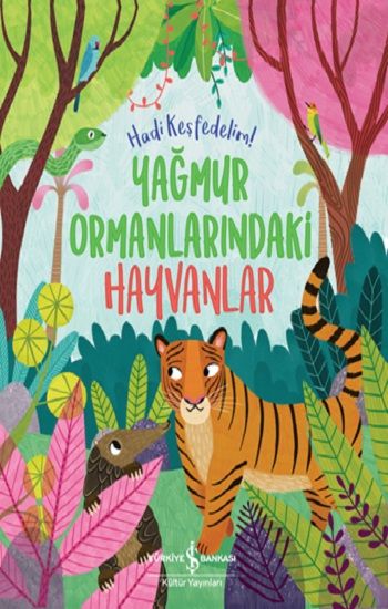 Yağmur Ormanlarındaki Hayvanlar – Hadi Keşfedelim! - İş Bankası Kültür Yayınları Kitap