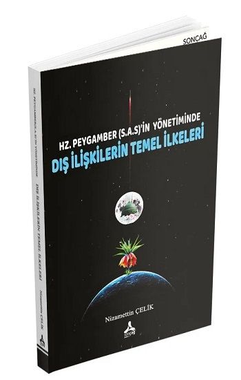 Hz. Peygamber (S.A.S)'in Yönetiminde Dış İlişkilerin Temel İlkeleri - Sonçağ -Akademik Kitaplar Kitap