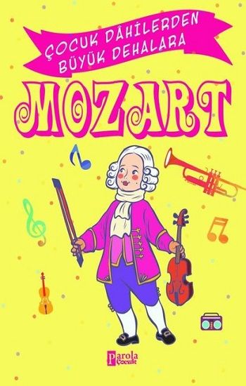 Mozart - Çocuk Dahilerden Büyük Dehalara - Parola Yayınları Kitap