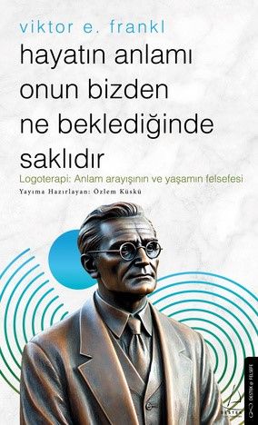 Hayatın Anlamı Onun Bizden Ne Beklediğinde Saklıdır – Viktor E. Frankl - Destek Yayınları Kitap
