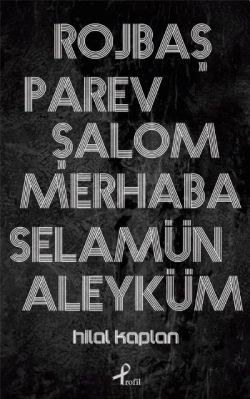 Rojbaş, Parev, Şalom, Merhaba, Selamün Aleyküm - Profil Kitap Kitap