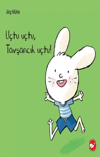 Uçtu Uçtu, Tavşancık Uçtu! - Beyaz Balina Yayınları Kitap