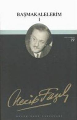 Başmakalelerim 1 : 60 - Necip Fazıl Bütün Eserleri - Büyük Doğu Yayınları Kitap