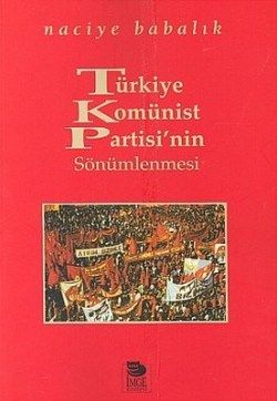 Türkiye Komünist Partisi’nin Sönümlenmesi - İmge Kitabevi Yayınları Kitap