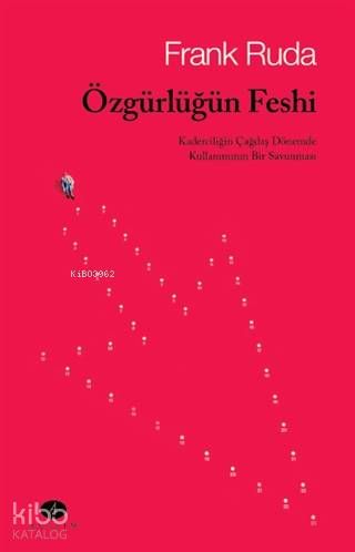 Özgürlüğün; Kaderciliğin Çağdaş Dönemde Kullanımının Bir Savunması - Açılım Kitap Kitap