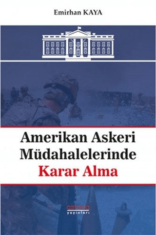 Amerikan Askeri Müdahalelerinde Karar Alma - Astana Yayınları Kitap