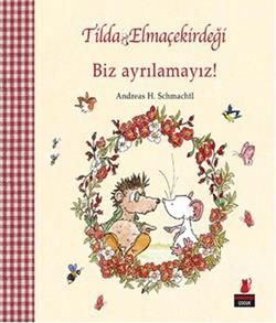 Tilda Elmaçekirdeği - Biz Ayrılamayız! - Kırmızı Kedi Yayınevi Kitap