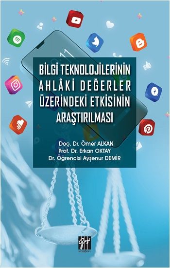 Bilgi Teknolojilerinin Ahlaki Değerler Üzerindeki Etkisinin Araştırılması - Gazi Kitabevi Kitap