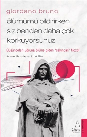Giordano Bruno - Ölümümü Bildirirken Siz Benden Daha Çok Korkuyorsunuz - Destek Yayınları Kitap