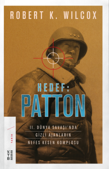 Hedef: Patton - 2. Dünya Savaşı’nda Gizli Ajanların Nefes Kesen Komplosu - Ketebe Yayınları Kitap