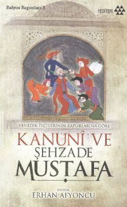 Venedik Elçilerinin Raporlarına Göre Kanuni ve Şehzade Mustafa - Bernardo Nabagero & Domenico Trevisano, Araştırma İnceleme Türkçe kitap kapağı