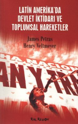 Latin Amerika’da Devlet İktidarı ve Toplumsal Hareketler - Kalkedon Yayıncılık Kitap