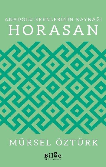 Anadolu Erenlerinin Kaynağı Horasan - Bilge Kültür Sanat Kitap