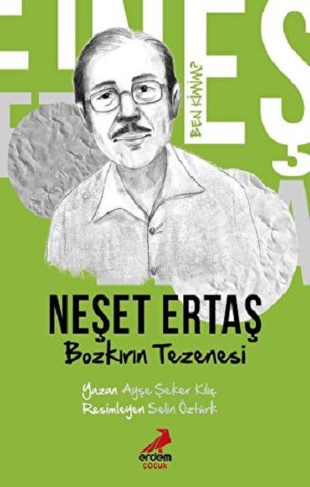 Ben Kimim? - Bozkırın Tezenesi Neşet Ertaş - Erdem Çocuk Kitap